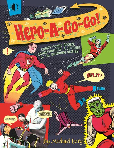 Hero A Go Go Campy Comic Books Crimefighters and Culture of The Swinging Sixties TP #1