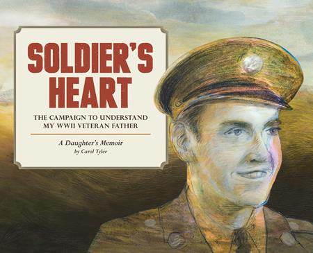 Soldiers Heart TP The Campaign To Understand My WWII Veteran Father #1
