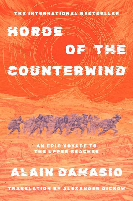 Horde of the Counterwind: An Epic Voyage to the Upper Reaches Novel HC #1