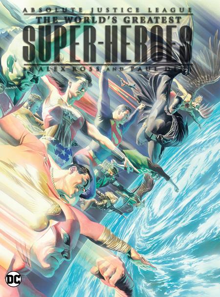 Absolute Justice League The World's Greatest Super-Heroes by Alex Ross & Paul Dini 2024 Edition