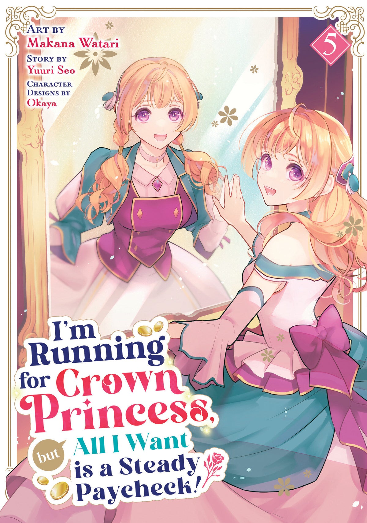 I'm Running for Crown Princess, but All I Want is a Steady Paycheck! (Manga) TP Vol. 5
