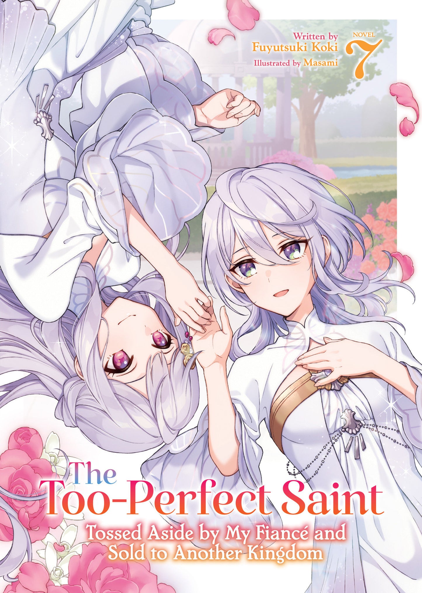 The Too-Perfect Saint: Tossed Aside by My Fiancé and Sold to Another Kingdom (Light Novel) #7